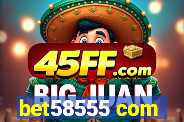 bet58555 com